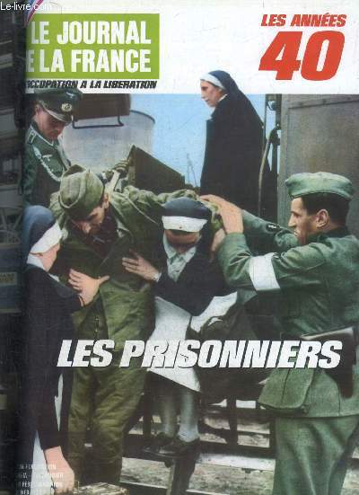 LE JOURNAL DE LA FRANCE DE L'OCCUPATION A LA LIBERATION LES ANNEES 40 N 124 Aprs la dfaite les barbels par Andr Brissaud - vingt mille officiers franais des les oflags par Jacques Kohlmann - ma captivit par Jean Guitton etc.