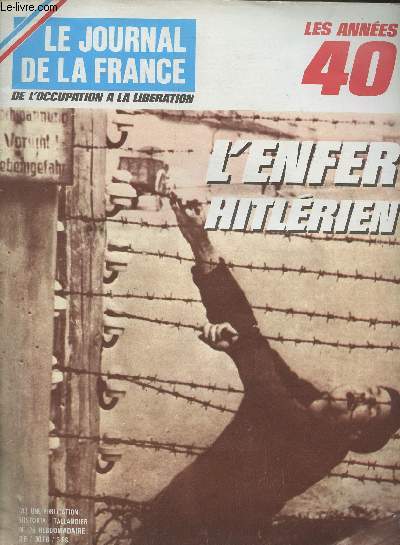 LE JOURNAL DE LA FRANCE DE L'OCCUPATION A LA LIBERATION LES ANNEES 40 N 178 - L'enfer Hitlrien - J'tait dporte  Ravensbruck par Simone Saint-Clair - Mauthausen, creuset de l'Europe par Michel Riquet - Nos soires de varits au camp de Buchenwald pa