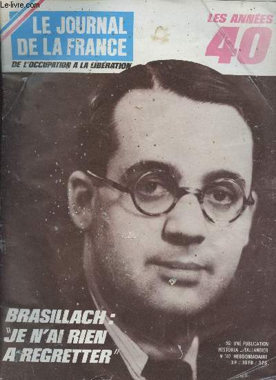 LE JOURNAL DE LA FRANCE DE L'OCCUPATION A LA LIBERATION LES ANNEES 40 N° 187 - Brasillach : 