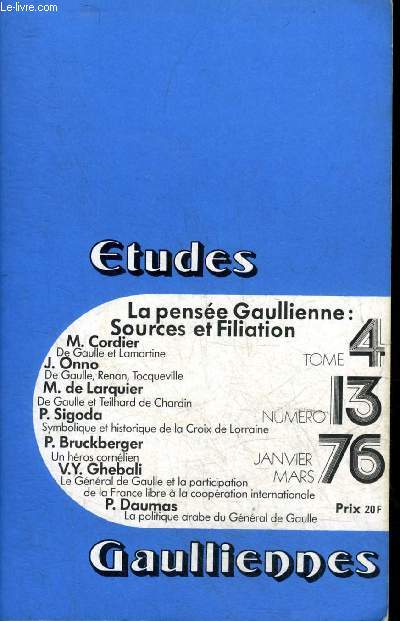 ETUDES GAULLIENNES N 13 TOME 4 JANVIER MARS 1976 - De Gaulle et Lamartine - De Gaulle Renan Tocqueville - De Gaulle et Teilhard de Chardin - symbolique et historique de la Croix de Lorraine - un hros cornlien etc.