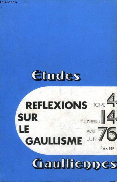 ETUDES GAULLIENNES N 14 TOME 4 AVRIL JUIN 1976 - Entretiens avec A.Bord, J.Chaban Delmas, J.-P.Chevnement, M.Debr, J.Fontanet, O.Guichard, L.Hamon, J.M. Jeanneney, M.Jobert, P.Messmer, R.Pleven - pour conclure J.-P.Cointet.