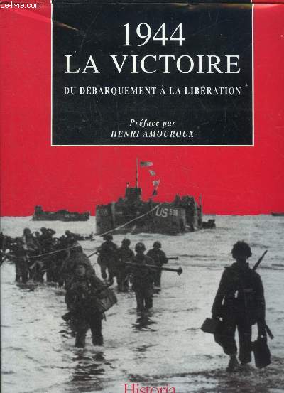 1944 LA VICTOIRE DU DEBARQUEMENT A LA LIBERATION.