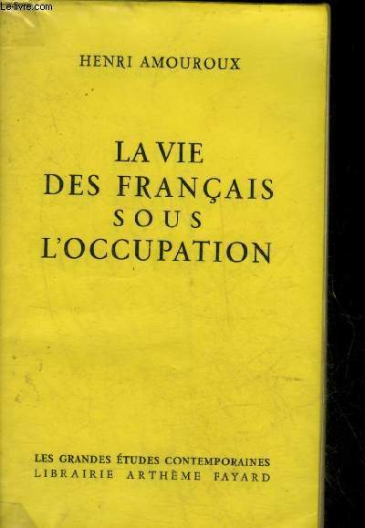 LA VIE DES FRANCAIS SOUS L'OCCUPATION - COLLECTION LES GRANDES ETUDES CONTEMPORAINES.