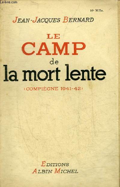 LE CAMP DE LA MORT LENTE COMPIEGNE 1941-1942.