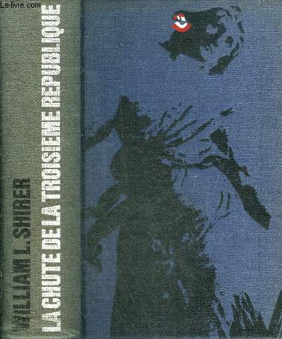 LA CHUTE DE LA IIIE REPUBLIQUE UNE ENQUETE SUR LA DEFAITE DE 1940.