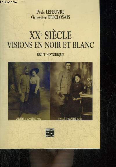 XXE SIECLE VISIONS EN NOIR ET BLANC - RECIT HISTORIQUE.