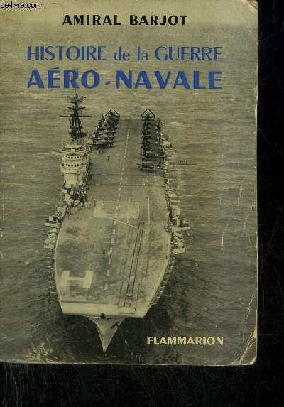 HISTOIRE DE LA GUERRE AERO NAVALE.