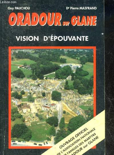 ORADOUR SUR GLANE VISION D'EPOUVANTE.