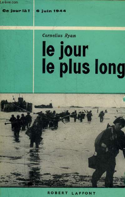 LE JOUR LE PLUS LONG - 6 JUIN 1944.