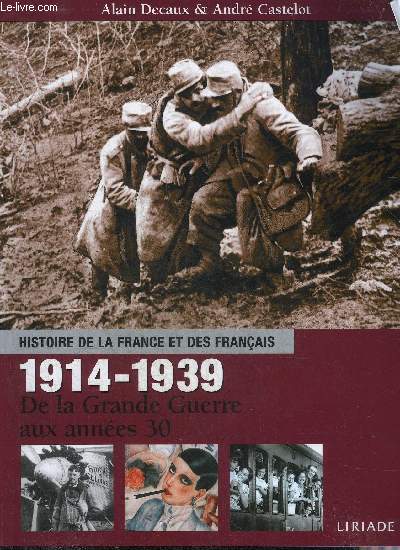 HISTOIRE DE LA FRANCE ET DES FRANCAIS 1914-1939 DE LA GRANDE GUERRE AUX ANNEES 30.