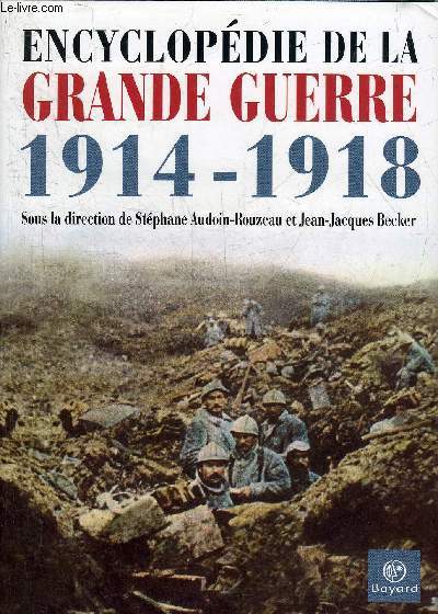 ENCYCLOPEDIE DE LA GRANDE GUERE 1914-1918 - HISTOIRE ET CULTURE.