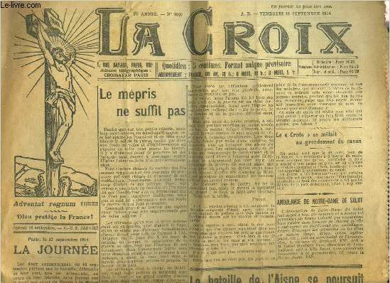 LA CROIX N9667 35E ANNEE 18 SEPTEMBRE 1914 - Paris le 17 septembre 1914 la journe - pour la France - le mpris ne suffit pas - le credo se mlait au grondement du canon - ambulance Notre Dame de salut etc.