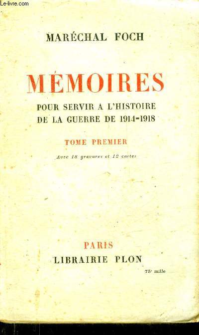 MEMOIRES POUR SERVIR A L'HISTOIRE DE LA GUERRE DE 1914-1918 - TOME 1 SEUL.