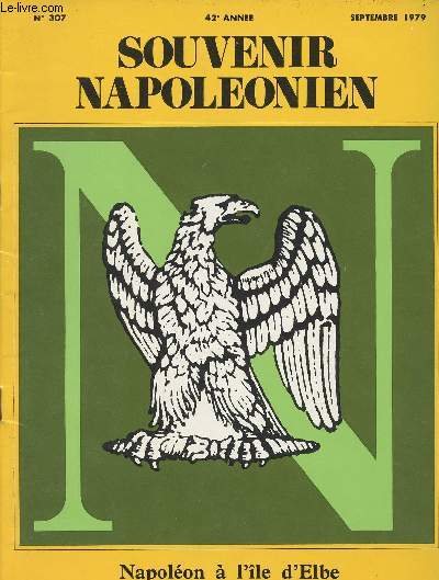 SOUVENIR NAPOLEONIEN N 307 - 42e anne - Sept. 79 - Napolon  l'le d'Elbe - Les journes d'tude  l'le d'Elbe - La vie ostensible - La vie secrte - Bibliographie - L'actualit napolonienne : Souscription pour la restauration de Versilles; Courrier
