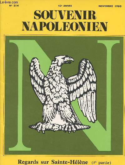 SOUVENIR NAPOLEONIEN N 314 - 43e anne - Nov. 80 - Regards sur Sainte-Hlne (1re partie) - Sainte-Hlne 1980 - En Afrique du Sud aprs Sainte-Hlne - Le plerinage au monument du Prince Imprial au Zoulouland - Pourquoi Sainte-Hlne ? Longwood