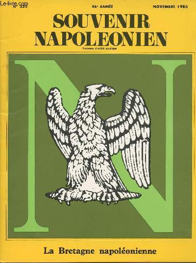SOUVENIR NAPOLEONIEN N 332 - 46e anne - Nov. 83 - La Bretagne napolonienne - Introduction - Gnral Baron Bigarr - Gnral Comte de Lariboisire - Gnral Comte de Pir - La Princesse Baciocchi - L'actualit napolonienne : Les obsques du Prsident