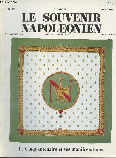 SOUVENIR NAPOLEONIEN N 365 - 52e anne - Juin 89 - Le Cinquantenaire et ses manifestations - 1937-1989 - Introduction et liste des participants - Programme des 23-24 et 25 septembre 1988 - Htel-de-ville de Paris - Chteau de Malmaison - Banquet de l'ht