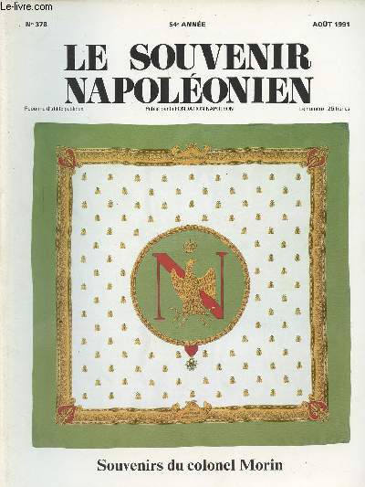 SOUVENIR NAPOLEONIEN N 378 - 54e anne - Aot 91 - Souvenirs du colonel Morin - Introduction et prsentation - Souvenirs - L'actualit napolonienne : Le 5 mai 1991; Notes de lectures; Echos de la 