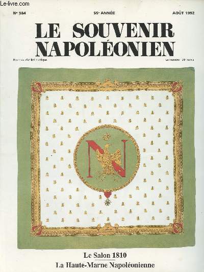 SOUVENIR NAPOLEONIEN N 384 - 55e anne - Aot 92 - Le Salon 1810 - La Haute-Marne Napolonienne - L'actualit napolonienne : Le 5 mai 1992; Notes de lecture - La vie des dlgations - Nouvelles brves - Le vice-amiral Jurien de la Gravire (2e partie)
