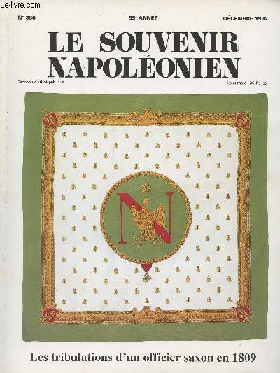 SOUVENIR NAPOLEONIEN N 386 - 55e anne - Dc. 92 - Les tribulations d'un officier saxon en 1809 - Avant-propos - Les clbrits du Consulat et de l'Empire : Fontanes - L'actualit napolonienne : Andr Simonard; En prsence des Princes; Au palais des Roh