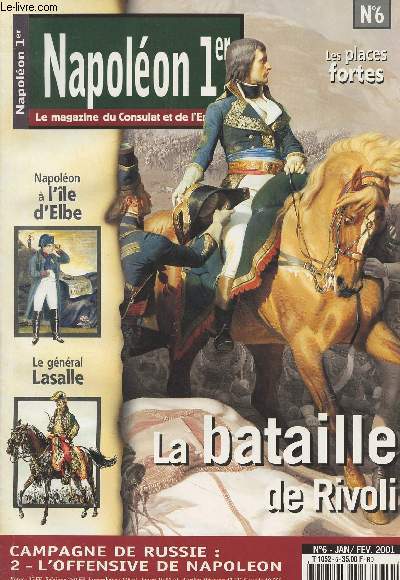 NAPOLEON 1ER LE MAGAZINE DU CONSULAT ET DE L'EMPIRE N 6 Jan/Fv 2001 - Napolon  l'le d'Elbe - Rivoli - Places fortes et fortifications temporaires dans les guerres napoloniennes - La campagne de Russie (1812) 2. De Vilna  Witebsk - Lasalle, le meil