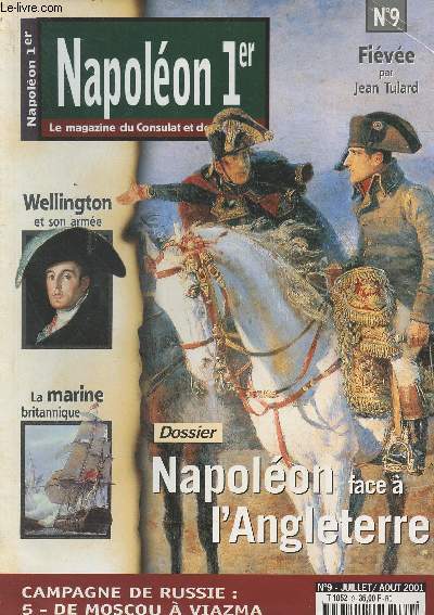 NAPOLEON 1ER LE MAGAZINE DU CONSULAT ET DE L'EMPIRE N 9 Juillet/Aot 2001 - Dossier : Napolon face  l'Angleterre - Joseph Five, un conseiller secret de Napolon - Wellington et l'infanterie anglaise - La suprmatie de la marine britannique - La Gran