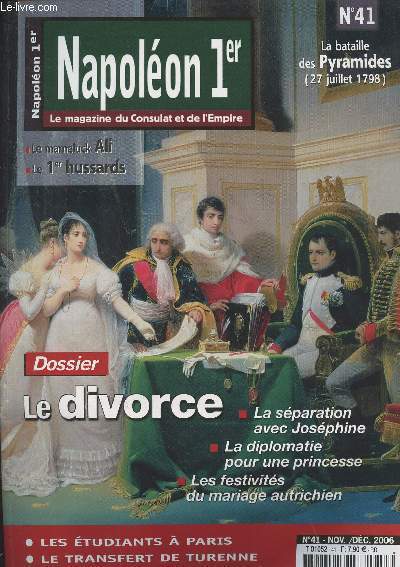 NAPOLEON 1ER LE MAGAZINE DU CONSULAT ET DE L'EMPIRE N 41 Nov./Dc. 2006 - Le mameluck Ali, dix ans auprs de Napolon - Bonaparte devient Napolon : les secrets d'un acte notari - Dossier : le divorce - La sparation avec Josphine - La diplomatie pour