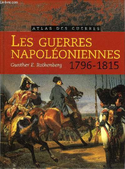 LES GUERRES NAPOLEONIENNES 1796-1815 - ATLAS DES GUERRES.