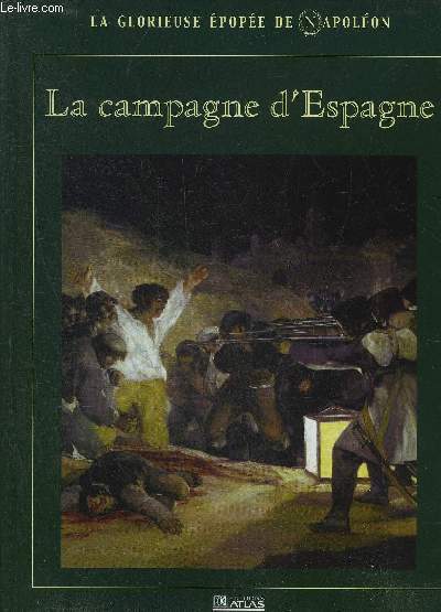 LA GLORIEUSE EPOPEE DE NAPOLEON - LA CAMPAGNE D'ESPAGNE.