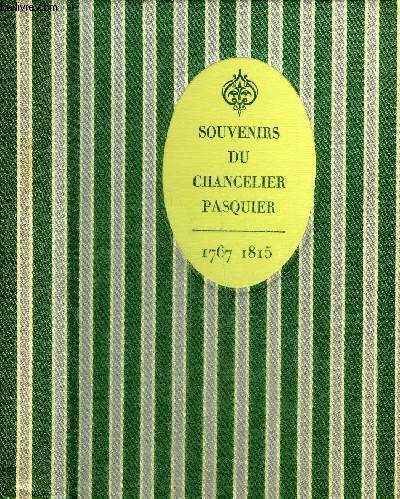 SOUVENIRS DU CHANCELIER PASQUIER 1767-1815 .