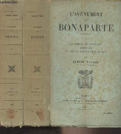 L'avnement de Bonaparte - En 2 tomes - 1/ La gense du Consulat, Brumaire, La constitution de l'an VIII - 2/ La Rpublique consulaire, 1800