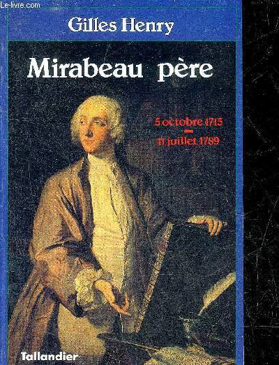 MIRABEAU PERE - 5 OCTOBRE 1715 - 11 JUILLET 1789.