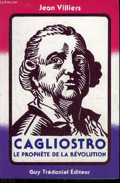 CAGLIOSTRO LE PROPHETE DE LA REVOLUTION.