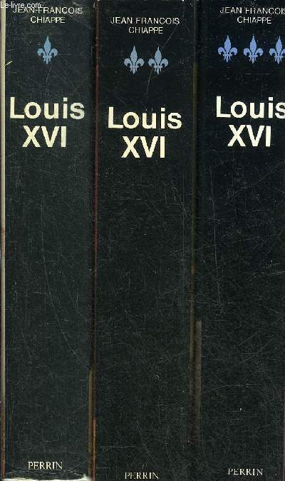 LOUIS XVI - EN 3 TOMES - TOMES 1 + 2 + 3 - TOME 1 : LE PRINCE - TOME 2 : LE ROI - TOME 3 : L'OTAGE .