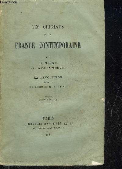 LES ORIGINES DE LA FRANCE CONTEMPORAINE - LA REVOLUTION - TOME 2 : LA CONQUETE JACOBINE - 10E EDITION.