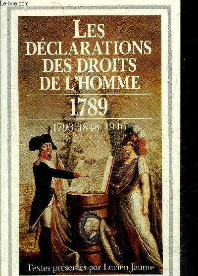 LES DECLARATIONS DES DROITS DE L'HOMME (DU DEBAT 1789-1793 AU PREAMBULE DE 1946).