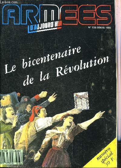 ARMEES D'AUJOURD'HUI N°138 MARS 1989 - LE BICENTENAIRE DE LA REVOLUTION - Les légataires du 14 juillet - héritage sous bénéfice d'inventaire - conter la révolution servir la république - deux symboles majeurs de la révolution française etc.
