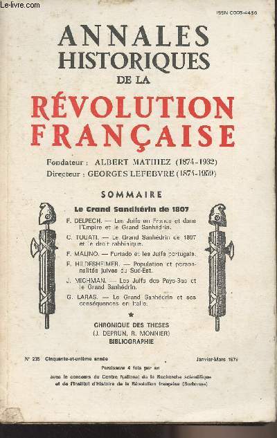 ANNALES HISTORIQUES DE LA REVOLUTION FRANCAISE N 235 - 51e anne Janv. mars 1979 - Le Grand Sandhrin de 1807 - F. Delpech : Les juifs en France et dans l'Empire et le Grand Sanhdrin - C. Touati : Le Grand Sanhdrin de 1807 et le droit rabbinique - F.