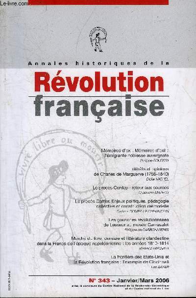 ANNALES HISTORIQUES DE LA REVOLUTION FRANCAISE N 343 JANVIER MARS 2006 - Mmoires d'ex mmoires d'exil l'migrante noblesse auvergnate par Philippe Bourdin - intrts et opinions de Charles de Marguerye 1758-1840 par Didier Michel etc.