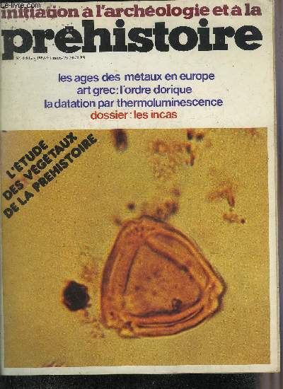 INITIATION A L'ARCHEOLOGIE ET A LA PREHISTOIRE/PREHISTOIRE ET ARCHEOLOGIE N 4 MARS 1979 - L'tude des vgtaux de la prhistoire - les ges des mtaux - le mausole d'halicarnasse - dossier les Incas - poster en couleurs Machu Pichu etc.