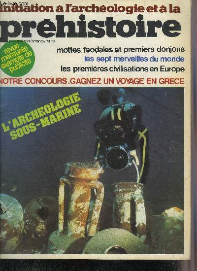 INITIATION A L'ARCHEOLOGIE ET A LA PREHISTOIRE/PREHISTOIRE ET ARCHEOLOGIE N 6 MAI 1979 - Naissance de la prhistoire - les premires civilisations en Europe - l'archologie sous marine - dossier les mottes fodales etc.