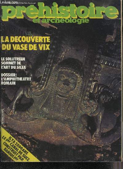 INITIATION A L'ARCHEOLOGIE ET A LA PREHISTOIRE/PREHISTOIRE ET ARCHEOLOGIE N 25 DEC 1980 - Le vase de vix trsor de l'archologie nationale - comment fut dcouvert le vase de vix - une culture remarquable du palolithique suprieur le solutren etc.