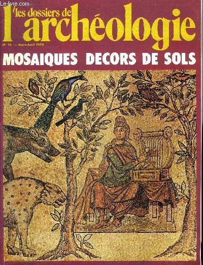 DOSSIERS DE L'ARCHEOLOGIE N 15 MARS AVRIL 1976 - Dcouverte de la mosaque - quand la Grce inventait la mosaque - l'Italie ou le disciple devenu matre - promenade  travers formes et thmes Gaule, Germanie, Bretagne etc.