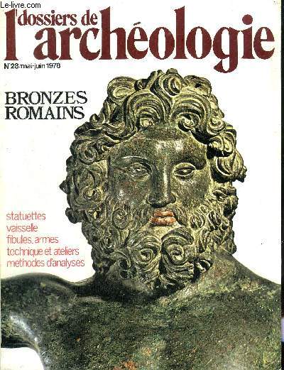 DOSSIERS DE L'ARCHEOLOGIE N 28 MAI JUIN 1978 - Les trsors d'argenterie et de bronzes trouvs en Europe - la fabrication des bronzes antiques - les petits bronzes de l'Italie romaine - les bronzes trouvs dans la Sane etc.
