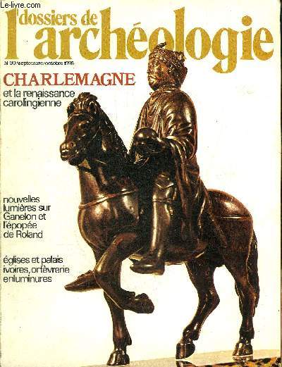 DOSSIERS DE L'ARCHEOLOGIE N 30 SEPTEMBRE OCTOBRE 1978 - Charlemagne et son Empire - la chapelle palatine de Charlemagne  Aix - le renouveau de l'architecture - Germigny des Prs l'oratoire priv de l'abb Thodulphe etc.