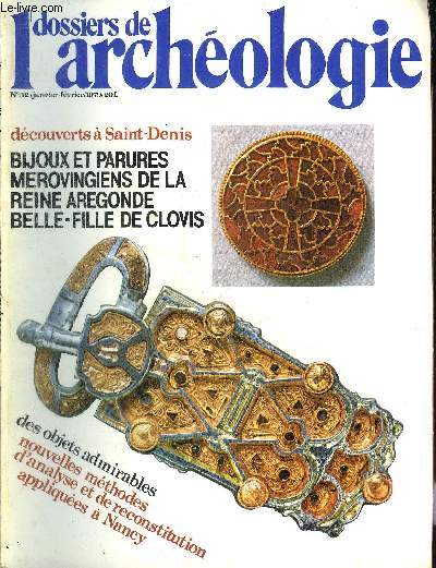 DOSSIERS DE L'ARCHEOLOGIE N 32 JANVIER FEVRIER 1979 - Destins mrovingiens entre l'ordre et le chaos - histoires de Saint Denis et des Mrovingiens - histoire et laboratoire - la tombe d'Argonde - l'glise de Sainte Genevive etc.