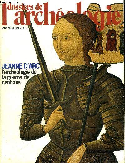 DOSSIERS DE L'ARCHEOLOGIE N 34 MAI 1979 - La France dans la premire moiti du XVe sicle - la guerre de sige au XVe sicle l'pope de Jeanne d'Arc a t sillonne de beaucoup plus de siges que de batailles ranges etc.