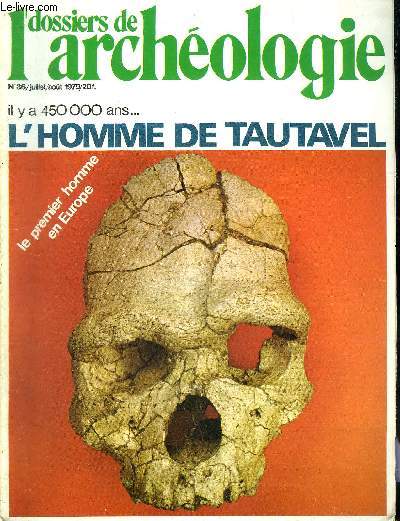 DOSSIERS DE L'ARCHEOLOGIE N 36 JUILLET AOUT 1979 - Le muse de prhistoire de Tautavel - l'origine de l'homme et les premiers habitants de l'Europe - les industries archaques sur galet en Roussillon - la Caune de l'Arago  Tautavel etc.