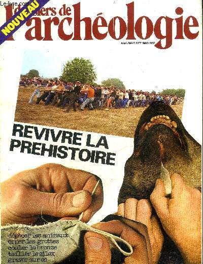 DOSSIERS DE L'ARCHEOLOGIE N 46 SEPTEMBRE OCTOBRE 1980 - Quand les archologues revivent la prhistoire - fabriquer des aiguilles  chas comme il y a 10 000 ans - tailler le silex - savoir utiliser les outils prhistoriques - le dpeage des animaux etc.