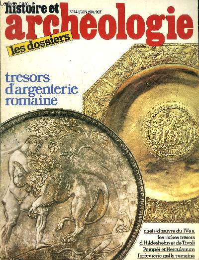 DOSSIERS DE L'ARCHEOLOGIE N 54 JUIN 1981 - Rome et les provinces romaines - l'argenterie romaine de Pompi et d'Herculanum - le somptueux trsor d'argenterie d'Hildesheim - la vaisselle d'argent en Gaule etc